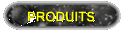 PRODUITS
